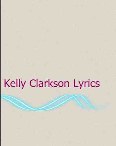 Best Of Kelly Clarkson Lyrics 1 1 Free Download